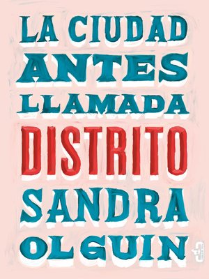 cover image of La ciudad antes llamada Distrito